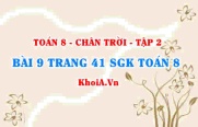 Bài 9 trang 41 Toán 8 Chân trời sáng tạo Tập 2